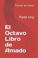 El Octavo Libro de Amado: Parte Una