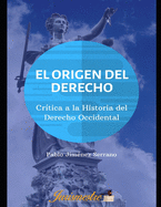 El Origen del Derecho: Cr?tica a la Historia del Derecho Occidental