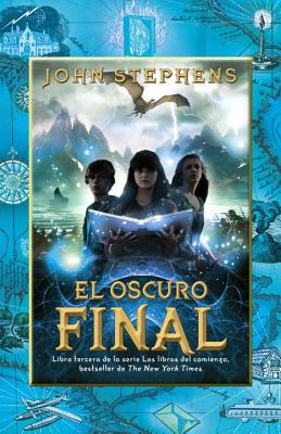 El Oscuro Final - Stephens, John, and Nueno Cobas, Neus (Translated by)