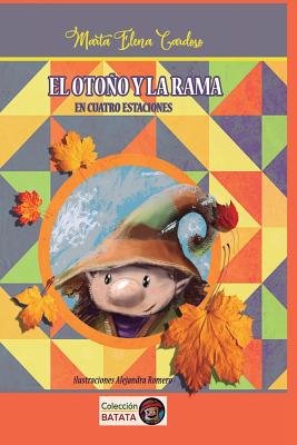El otoo y la rama en cuatro estaciones: colecci?n Batata - Romero, Alejandra (Illustrator), and Cardoso, Marta Elena