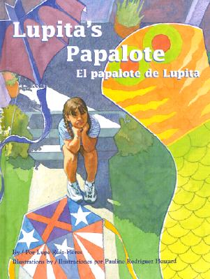 El Papalote de Lupita / Lupita's Papalote - Ruiz-Flores, Lupe, and Ventura, Gabriela Baeza (Translated by), and Baeza Ventura, Gabriela (Translated by)