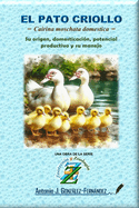 EL PATO CRIOLLO   Cairina moschata domestica: Su origen, domesticacin, potencial productivo y su manejo