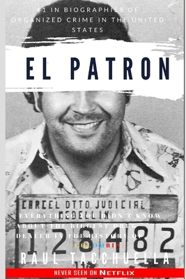El Patron: everything you didn't know about the biggest drug dealer in the history of Colombia - Tacchuella, Raul