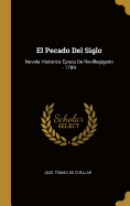 El Pecado Del Siglo: Novela Histrica poca De Revillagigedo - 1789