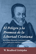 El peligro y la promesa de la libertad cristiana: Richard Hooker, los puritanos y la teologia pol?tica protestante
