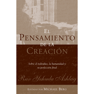 El Pensamiento de la Creaci?n: Sobre El Individuo, La Humanidad Y Su Perfecci?n Final