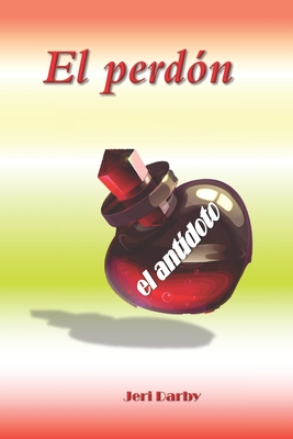 El perdn: el antdoto - Yanez, Afonsio (Translated by), and Darby, Jeri