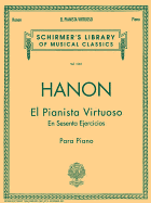 El Pianista Virtuoso in 60 Ejercicios - Complete: Spanish Text Schirmer Library of Classics Volume 1081 Piano Technique