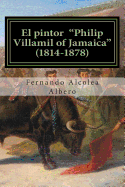 El pintor "Philip Villamil of Jamaica" (1814-1878): Un artista desconocido en Espaa.