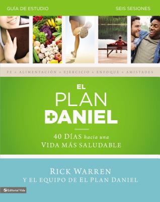 El Plan Daniel - Guia de Estudio: 40 Dias Hacia Una Vida Mas Saludable - Warren, Rick, D.Min., and Amen, Daniel, Dr., and Hyman, Mark, Dr., MD