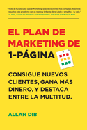 El Plan de Marketing de 1-Pgina: Consigue Nuevos Clientes, Gana Ms Dinero, Y Destaca Entre La Multitud