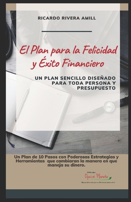 El Plan para la Felicidad y ?xito Financiero - Rivera Amill, Ricardo