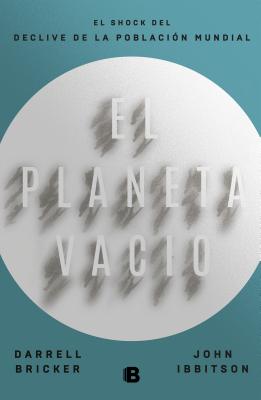 El Planeta Vaco / Empty Planet - Bricker, Darrell, and Ibbitson, John