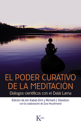 El Poder Curativo de La Meditacion: Dialogos Cientificos Con El Dalai Lama - Kabat-Zinn, Jon (Editor), and Davidson, Richard J, PhD (Editor), and Houshmand, Zara (Contributions by)