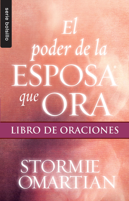 El Poder de la Esposa Que Ora: Libro de Oraciones - Omartian, Stormie