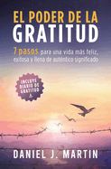 El poder de la gratitud: 7 pasos para una vida ms feliz, exitosa y llena de significado