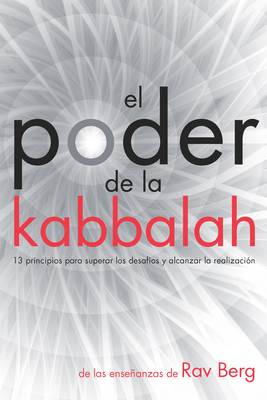 El Poder de la Kabbalah: 13 principios para superar los desaf?os y alcanzar la realizaci?n - Berg, Rav