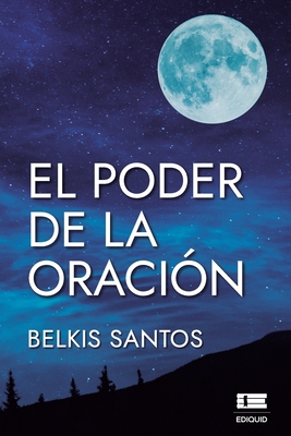 El poder de la oraci?n - ?gneo, Grupo (Editor), and Santos, Belkis