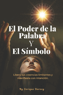 El Poder de la Palabra y el Smbolo: Cmo las palabras y los smbolos pueden desbloquear tu potencial interior.