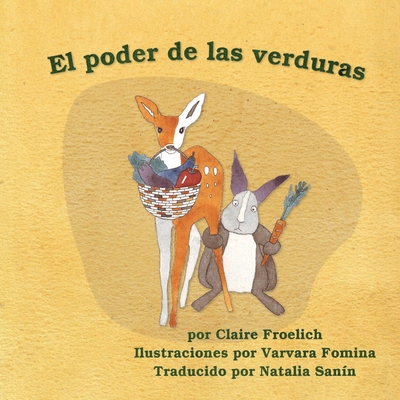 El poder de las verduras - Fomina, Varvara (Illustrator), and San?n, Natalia (Translated by), and Froelich, Claire