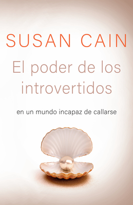 El Poder de Los Introvertidos / Quiet: The Power of Introverts in a World That C An't Stop Talking - Cain, Susan