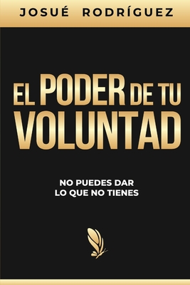 El poder de tu voluntad - Rodr?guez, Josu?