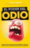 El Poder del Odio: Entiende c?mo grandes personalidades utilizaron el odio como combustible para lograr lo imposible
