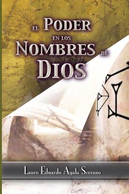 El Poder En Los Nombres de Dios - Ayala Serrano, Lauro Eduardo