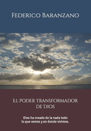 El poder transformador de Dios: Dios ha creado de la nada todo lo que vemos y en donde vivimos.