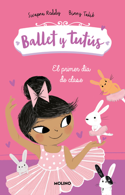 El Primer D?a de Clases / Ballet Bunnies #1: The New Class - Reddy, Swapna, and Talib, Binny (Illustrator)