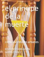 El principe de la muerte: coleccion relatos urbanos