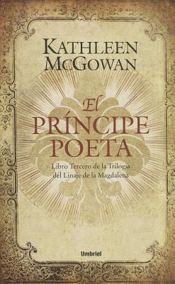El Principe Poeta - McGowan, Kathleen, and Murillo, Eduardo G (Translated by)