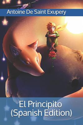 El Principito (Spanish Edition) - De Saint Exupery, Antoine