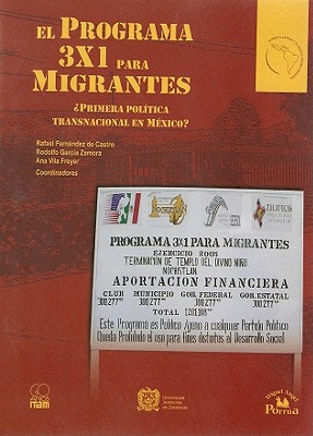 El Programa 3x1 Para Migrantes: Primera Politica Transnacional en Mexico? - Fernndez De Castro, Rafael (Contributions by), and Zamora, Rodolfo Garcia (Contributions by), and Freyer, Ana Vila (Contributions by)