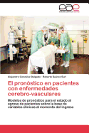 El Pronostico En Pacientes Con Enfermedades Cerebro-Vasculares