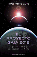 El Proyecto Gaia 2012: Los Grandes Cambios Que Se Produciran en la Tierra