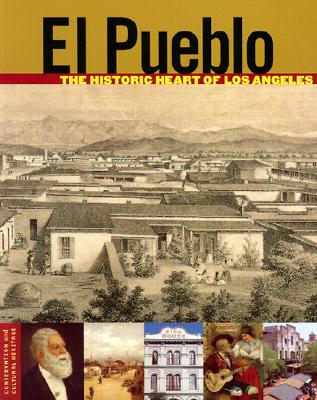 El Pueblo: The Historic Heart of Los Angeles - Poole, Jean, and Ball, Tevvy