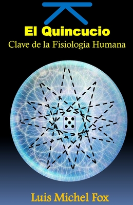 El Quincuncio. Clave de la FISIOLOGIA HUMANA - Guti?rrez, Jess Gabriel (Preface by), and Fox, Luis Michel