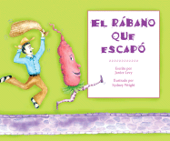 El Rabano Que Escapo - Levy, Janice, and Vega, Eida De La (Translated by)