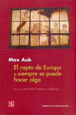 El Rapto de Europa O Siempre Se Puede Hacer Algo - Aub, Max