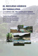 El recurso hdrico en Tamaulipas: La cuenca del Ro Guayalejo Tames