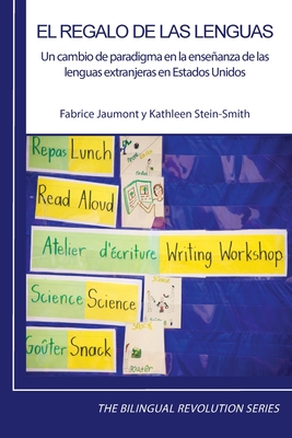 El regalo de las lenguas: Un cambio de paradigma en la enseanza de las lenguas extranjeras en Estados Unidos - Stein-Smith, Kathleen, and Jaumont, Fabrice