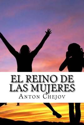 El Reino de Las Mujeres (Spanish) Edition - Chejov, Anton