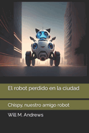 El robot perdido en la ciudad: Chispy, nuestro amigo robot