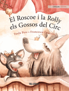 El Roscoe i la Rolly, els Gossos del Circ: Catalan Edition of "Circus Dogs Roscoe and Rolly"