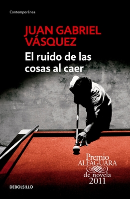 El Ruido de Las Cosas Al Caer / The Sound of Things Falling - Vasquez, Juan Gabriel