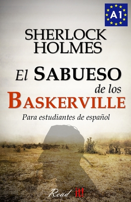 El sabueso de los Baskerville para estudiantes de espaol: The hound of the Baskervilles for Spanish learners - Bravo, J a, and It!, Read (Editor), and Doyle, Arthur Conan, Sir