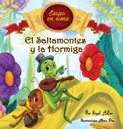 El Saltamontes y la Hormiga: Cuentos infantiles con valores (Fabulas de Esopo/ Esopo's Fabules)