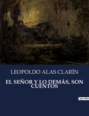 El Seor Y Lo Dems, Son Cuentos - Clarn, Leopoldo Alas