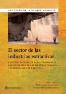 El Sector de las Industrias Extractivas: Aspectos esenciales para economistas, profesionales de las finanzas pblicas y responsables de pol?ticas